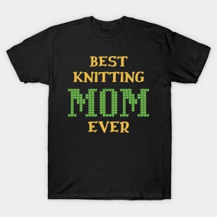 Best Knitting Mom Ever T-Shirt